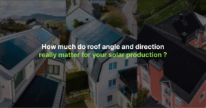 How much do roof angle and direction really matter for your solar production?