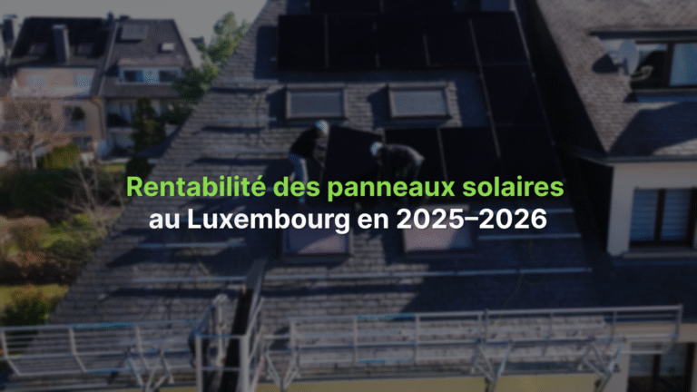 Rentabilité des panneaux solaires au Luxembourg en 2025–2026