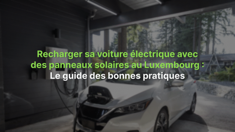 Recharger sa voiture électrique avec des panneaux solaires au Luxembourg